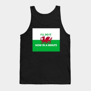 I'll Do It Now In A Minute Tank Top
